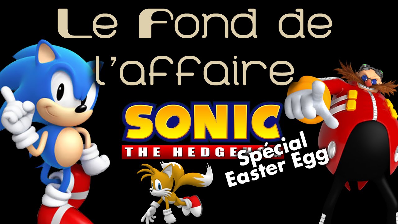 Le Fond de l'Affaire - Sonic Easter Egg