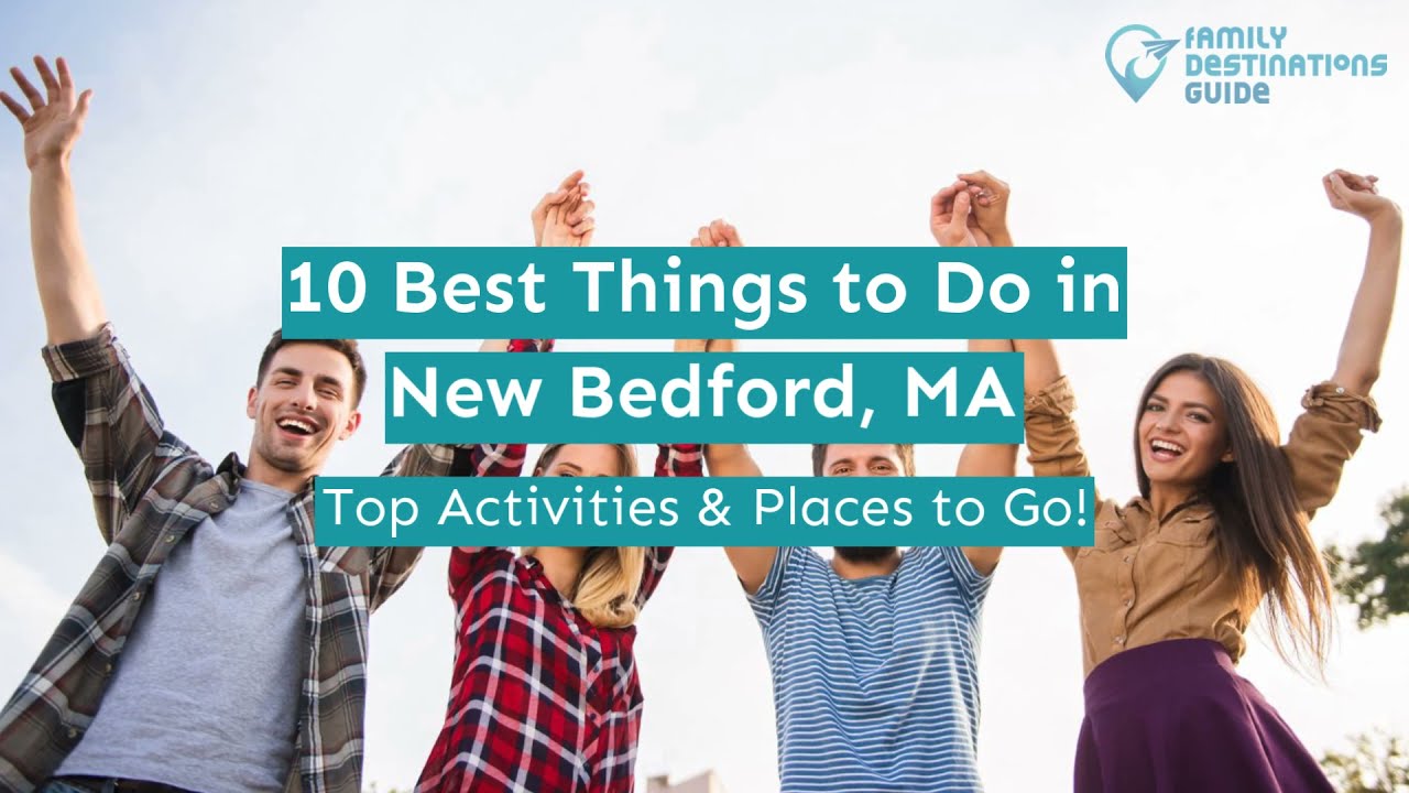 10 Best Things to Do in New Bedford, MA