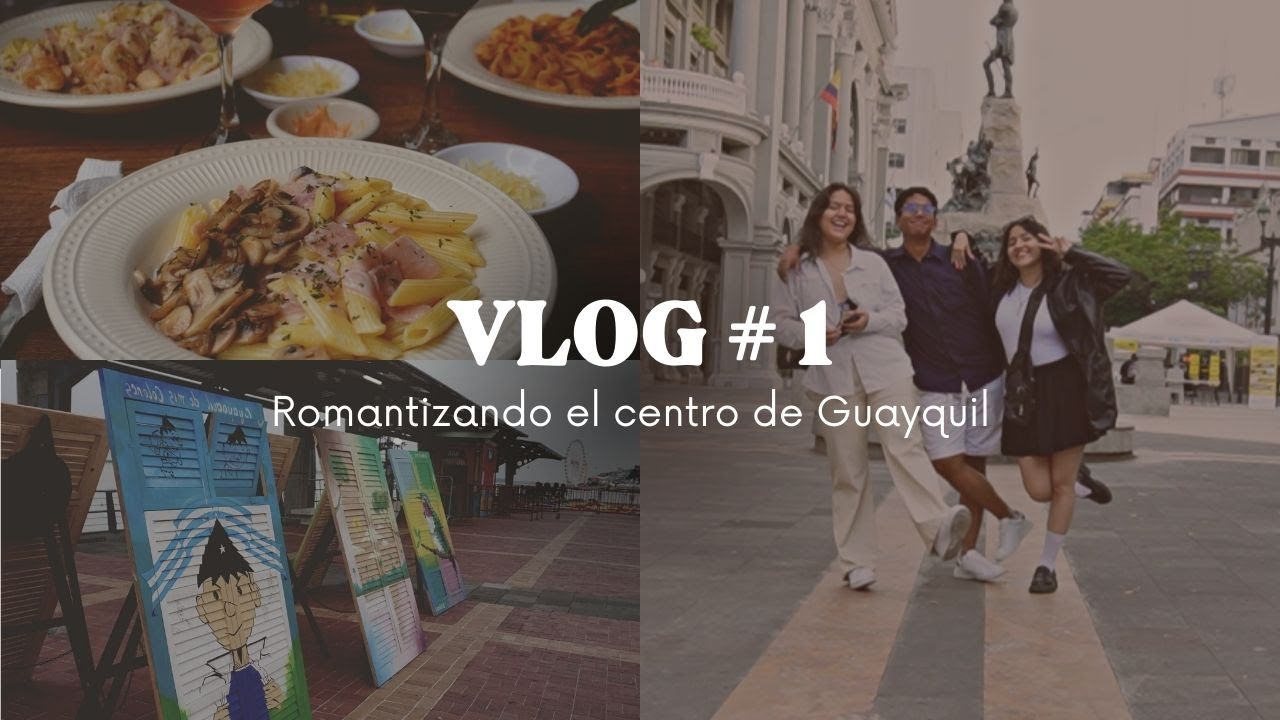 VLOG #1: Romantizando el centro de Guayaquil
