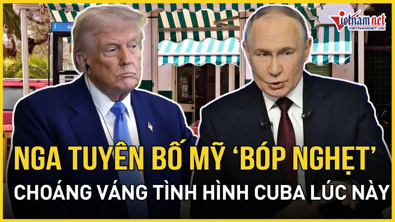 Nga tuyên bố Mỹ đang “bóp nghẹt” tăng vọt, choáng váng tình hình ở Cuba ngay lúc này | VietNamNet
