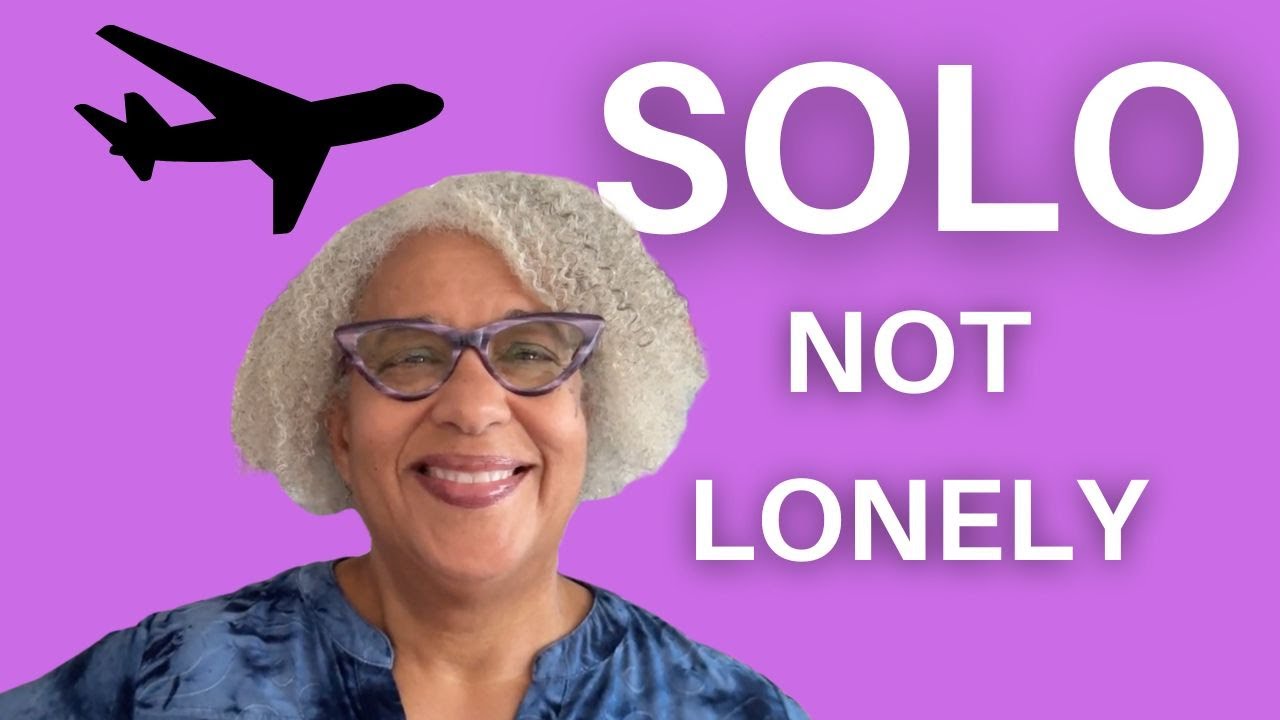 Retired? How I Travel Solo - And Never Feel Alone