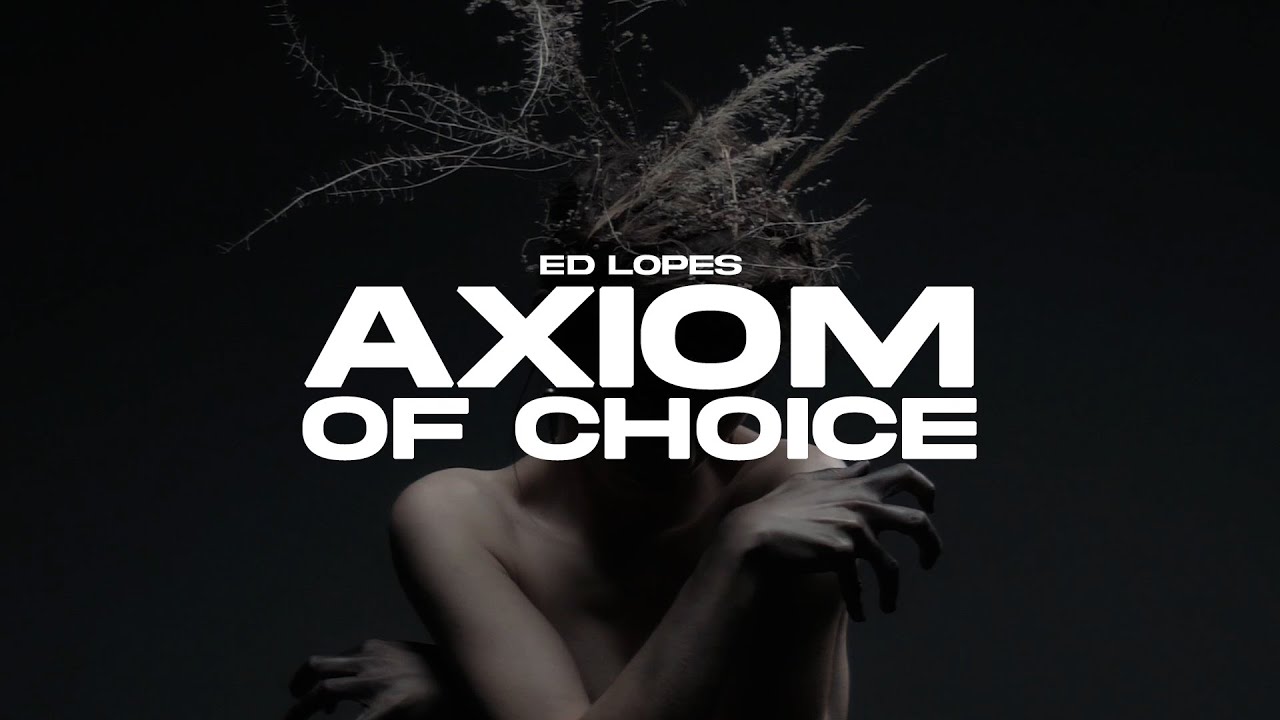 Ed Lopes - Axiom Of Choice (Official Video)