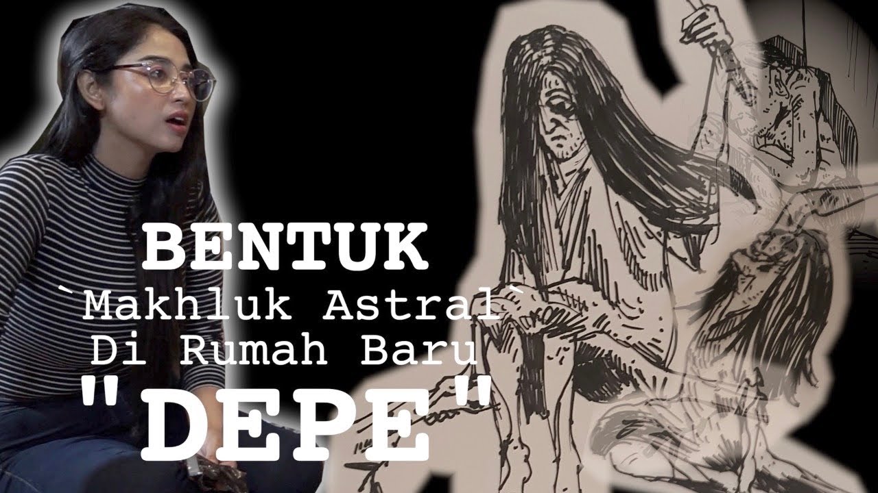 WUJUD MAHLUK ASTRAL DI RUMAH BARU DEPE
