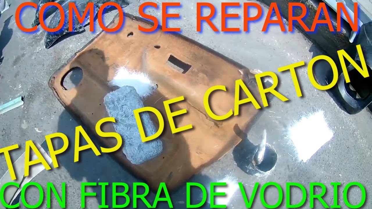 COMO SE AREGLAN TAPAS DE CARTON DE TU CARRO CON FIBRA DE VIDRIO