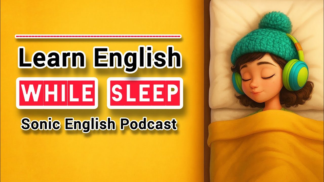 Learn English While Sleeping 😴| Powerful English Sleep Learning Method(A2–B1) Sonic English Podcast