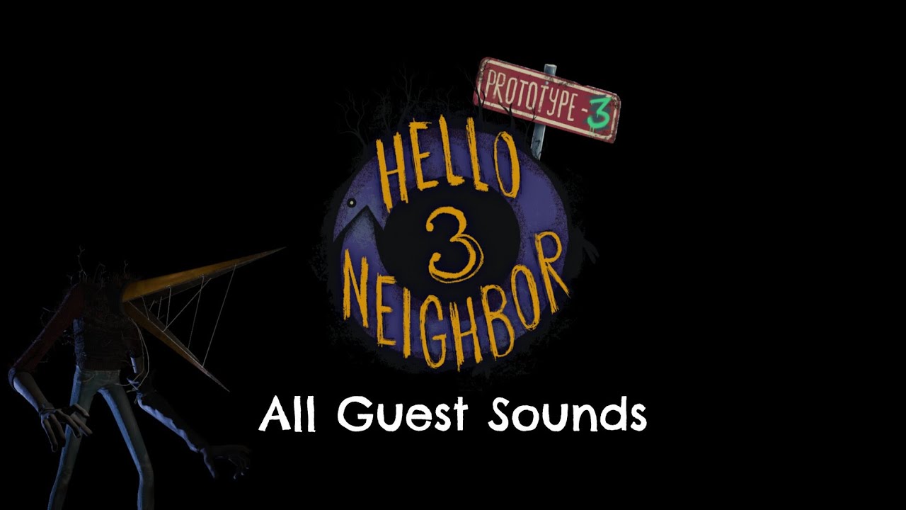 Hello Neighbor 3 Prototype 3 - All Guest Sounds