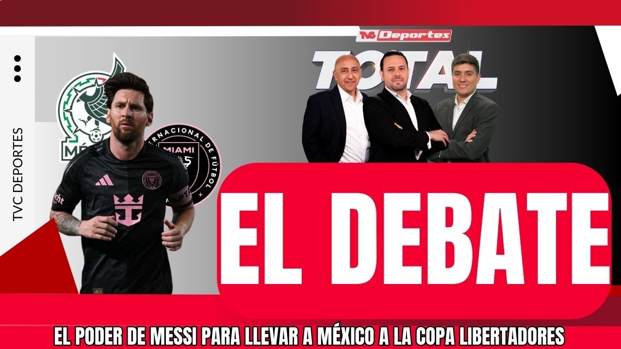 🟠EL PODER DE MESSI PARA LLEVAR A MÉXICO A LA COPA LIBERTADORES