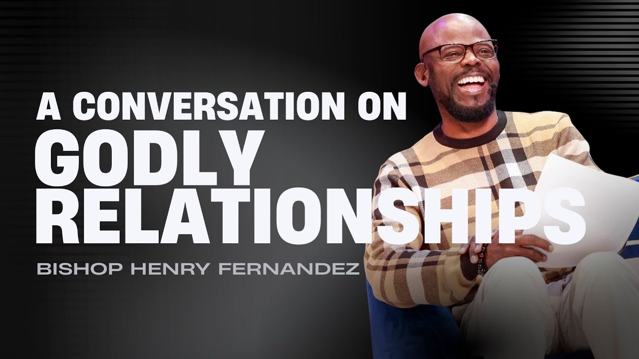 A Conversation on Godly Relationships | Bishop Henry Fernandez
