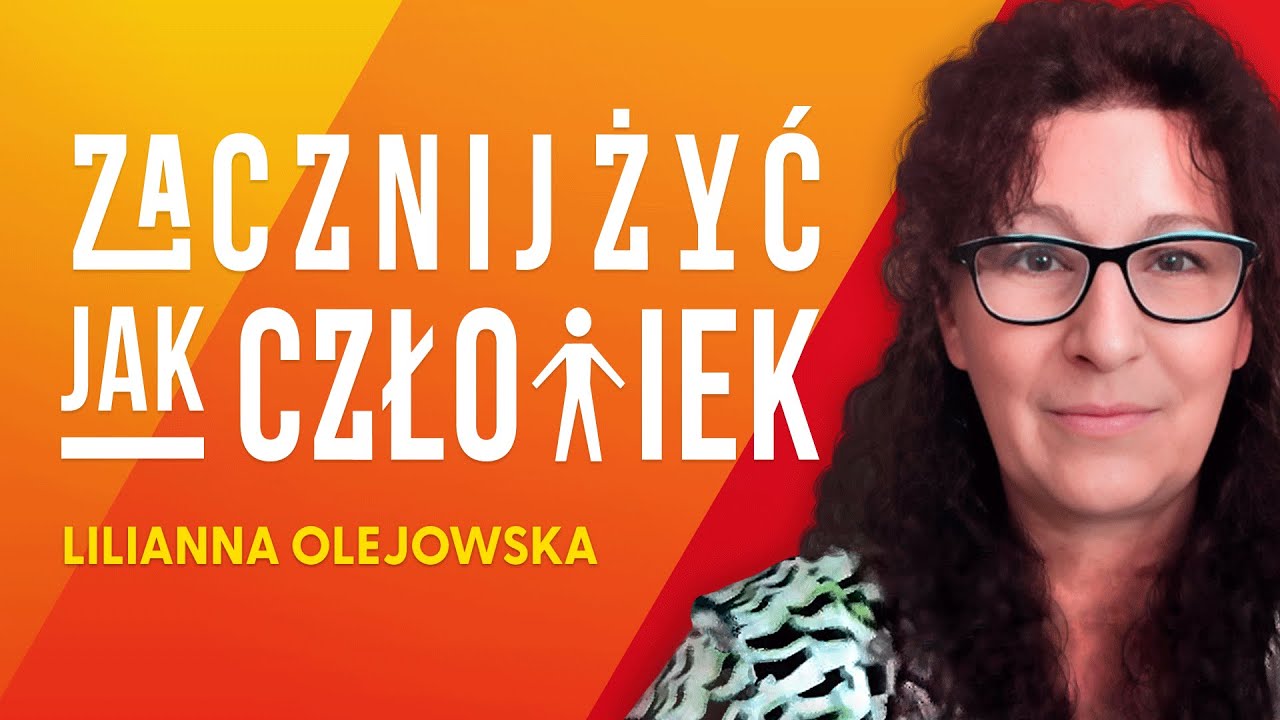 Zacznij żyć jak Człowiek - Lilianna Olejowska