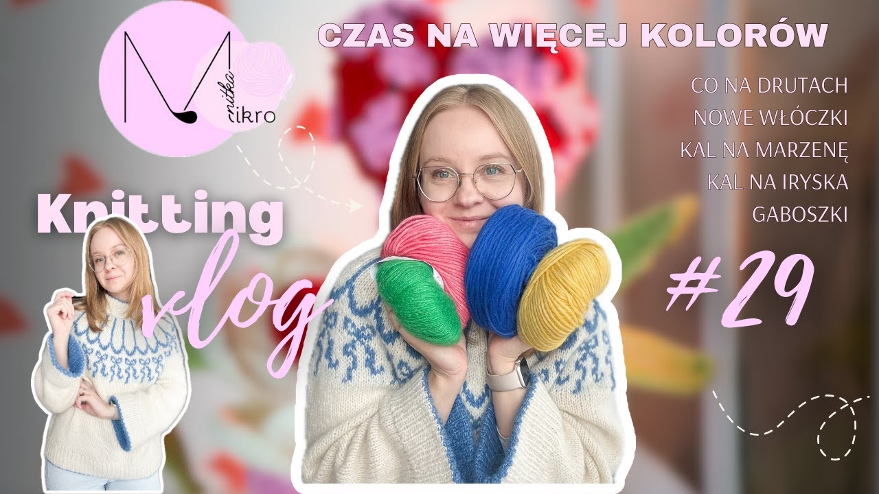 Mikro vlog numer 29. Nowe włóczki, nowe kolory, nowe sweterki