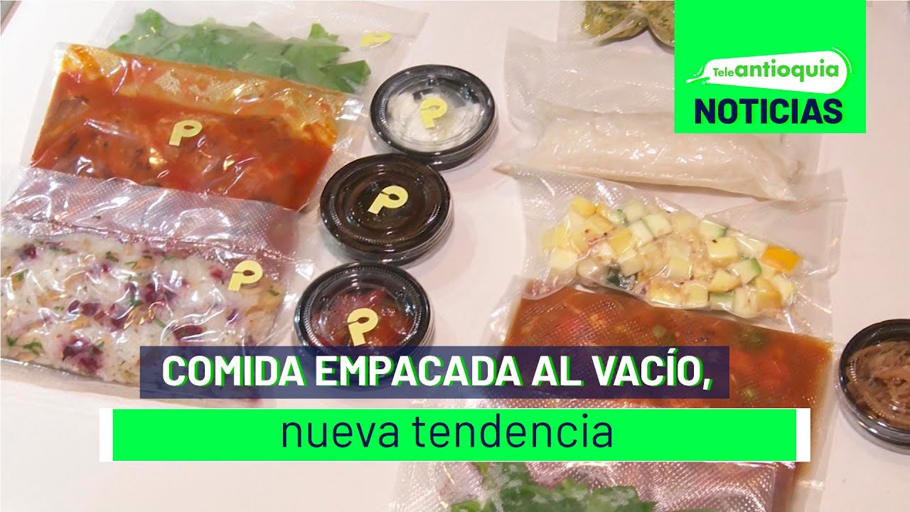 Comida empacada al vacío, nueva tendencia - Teleantioquia Noticias
