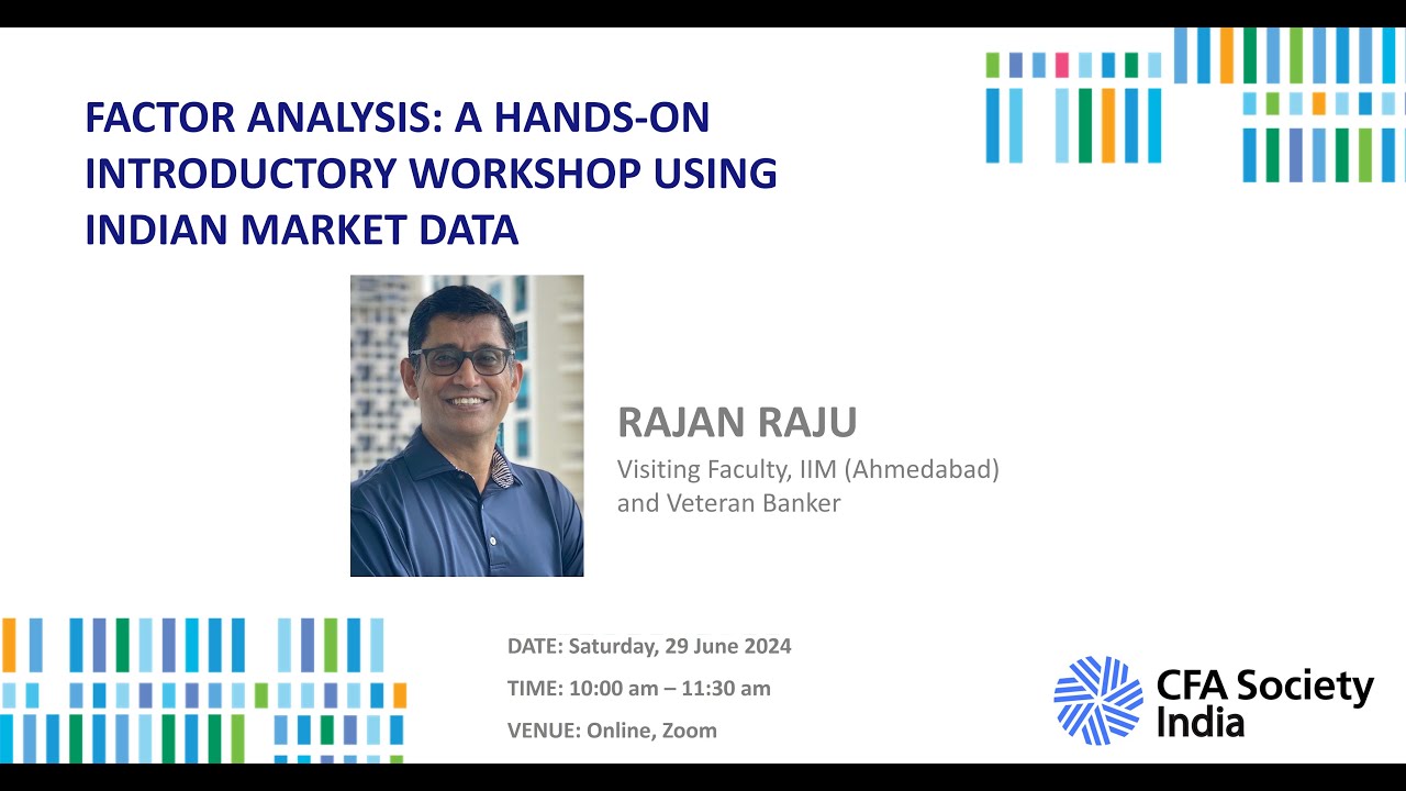Factor Analysis: A Hands-On Introductory Workshop Using Indian Market Data | Rajan Raju | IIMA