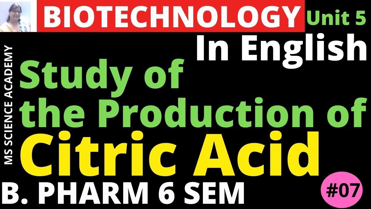 Production of Citric Acid-(In English)-Pharmaceutical Biotechnology |Unit 5| B. Pharmacy 6 Sem.-L.7