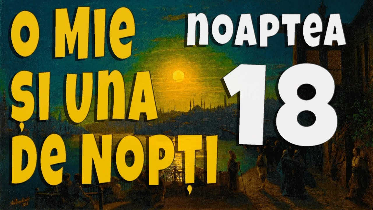 18. O Mie si Una de Nopti - Noaptea a Optsprezecea