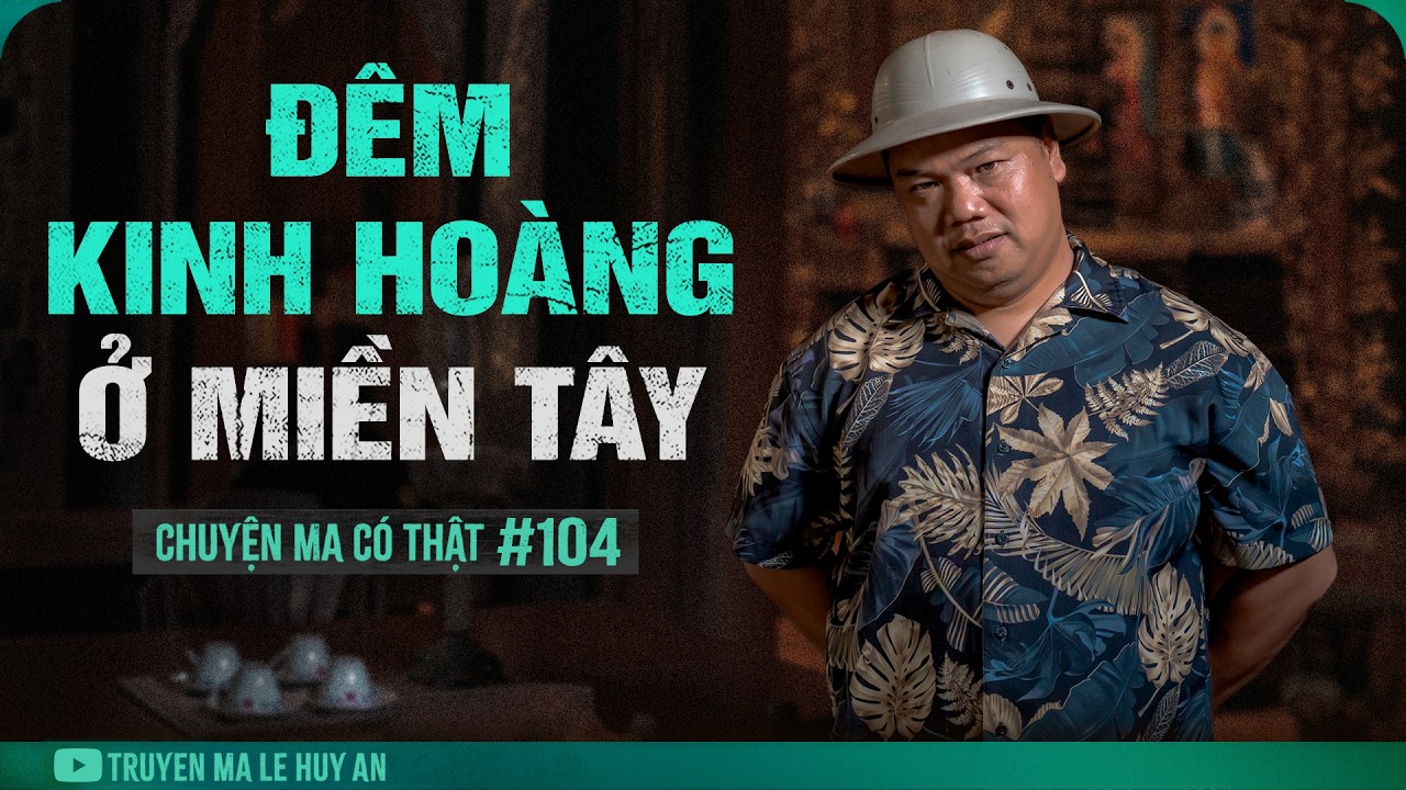 Trời Đ&aacute;nh Thằng Khốn Nạn Hết Thuốc Chữa | Chuyện ma c&oacute; thật L&ecirc; Huy An kể #104