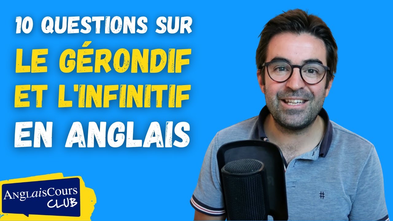 10 Questions sur le gérondif et l'infinitif en anglais