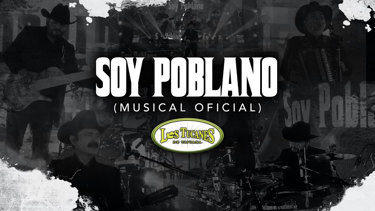 Soy Poblano (Musical Oficial) – Los Tucanes De Tijuana
