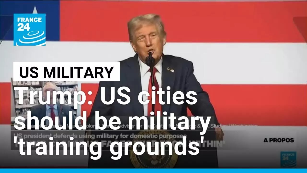 Trump says US cities should be military 'training grounds' &bull; FRANCE 24 English