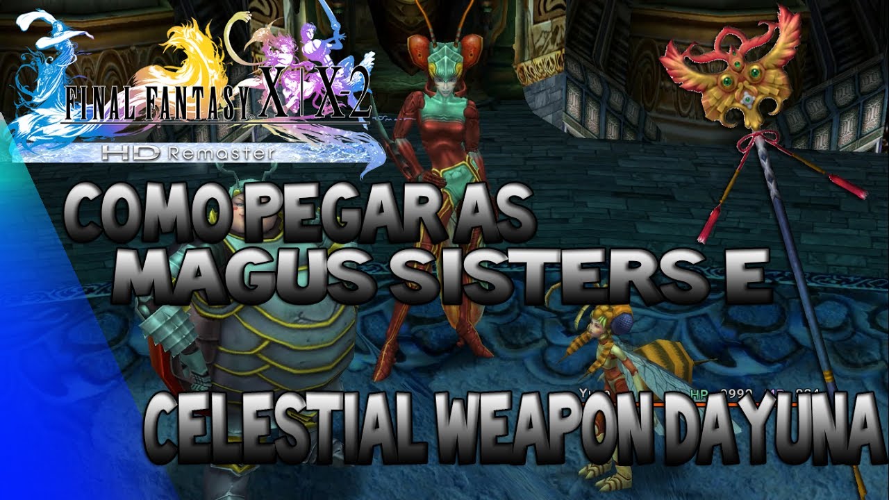 FFX HD Pegando a Celestial Weapon da Yuna + UPgrades + Magus Sisters Oo