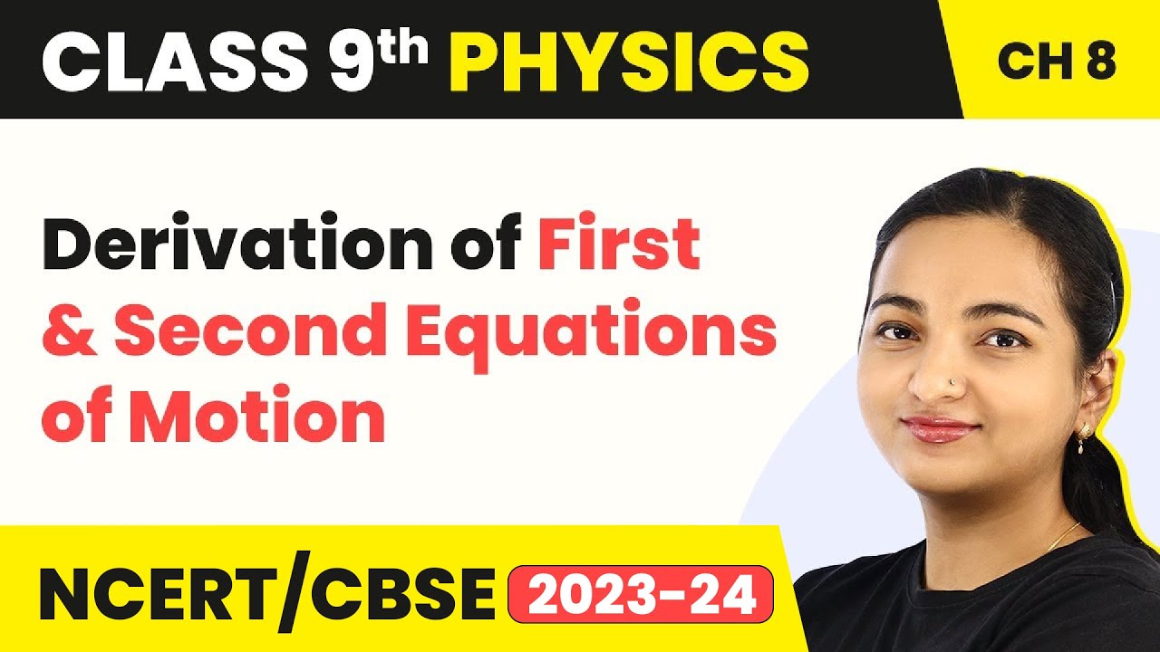 Equations of Motion : Derivation of First & Second Equations of Motion - Motion | Class 9 Physics
