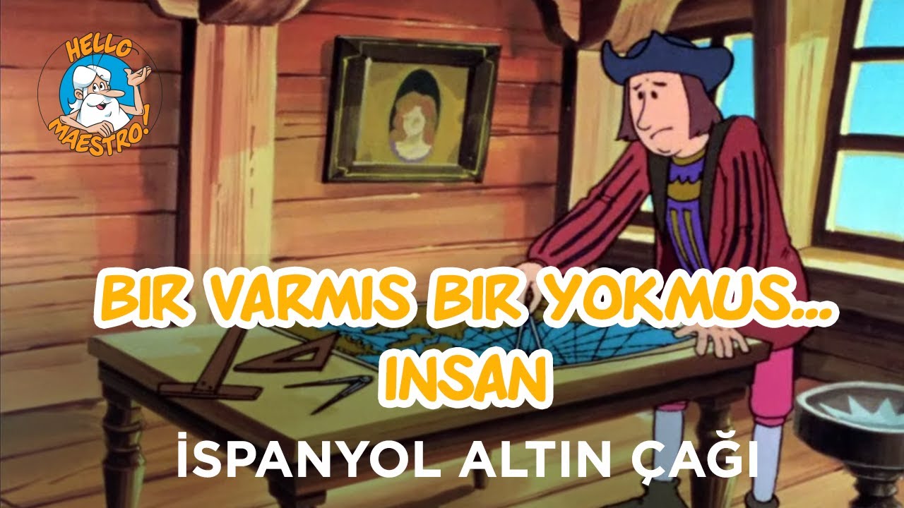 Bir Varmış Bir Yokmuş...Bir zamanlar insan - İspanyol Altın Çağı