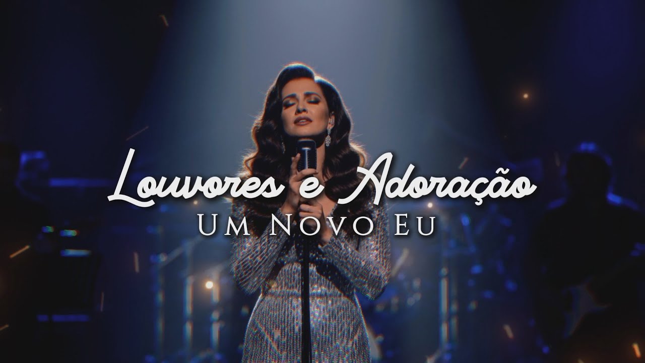 Um Novo Eu | Louvores e Adoração