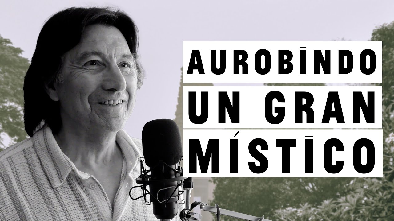 ¿ES SRI AUROBINDO UNO DE LOS MÍSTICOS MÁS GRANDES DE TODOS LOS TIEMPOS? 💭🔥 Un día con… Vicente Merlo