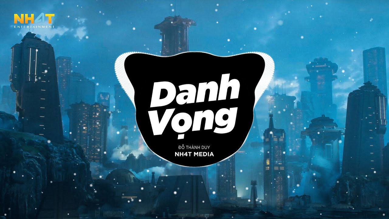 Danh Vọng (NH4T Remix) - Đỗ Th&agrave;nh Duy | Giờ Người Phương Xa Nơi Ấy C&oacute; Vui Kh&ocirc;ng Người Remix TikTok