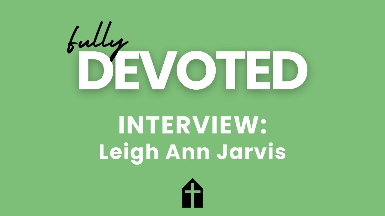Fully Devoted Interview - Leigh Ann Jarvis