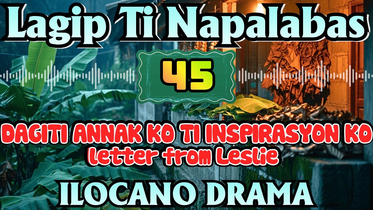 DAGITI ANNAK KO TI INSPIRASYON KO – Letter from Leslie｜LAGIP TI NAPALABAS｜Ilocano Old Radio Stories