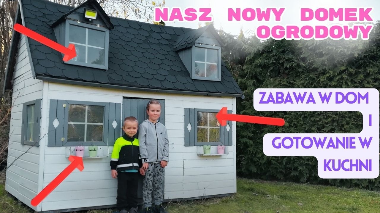 Nasz nowy domek ogrodowy. Zabawa w dom i zabawa w kuchni. Our new garden house.