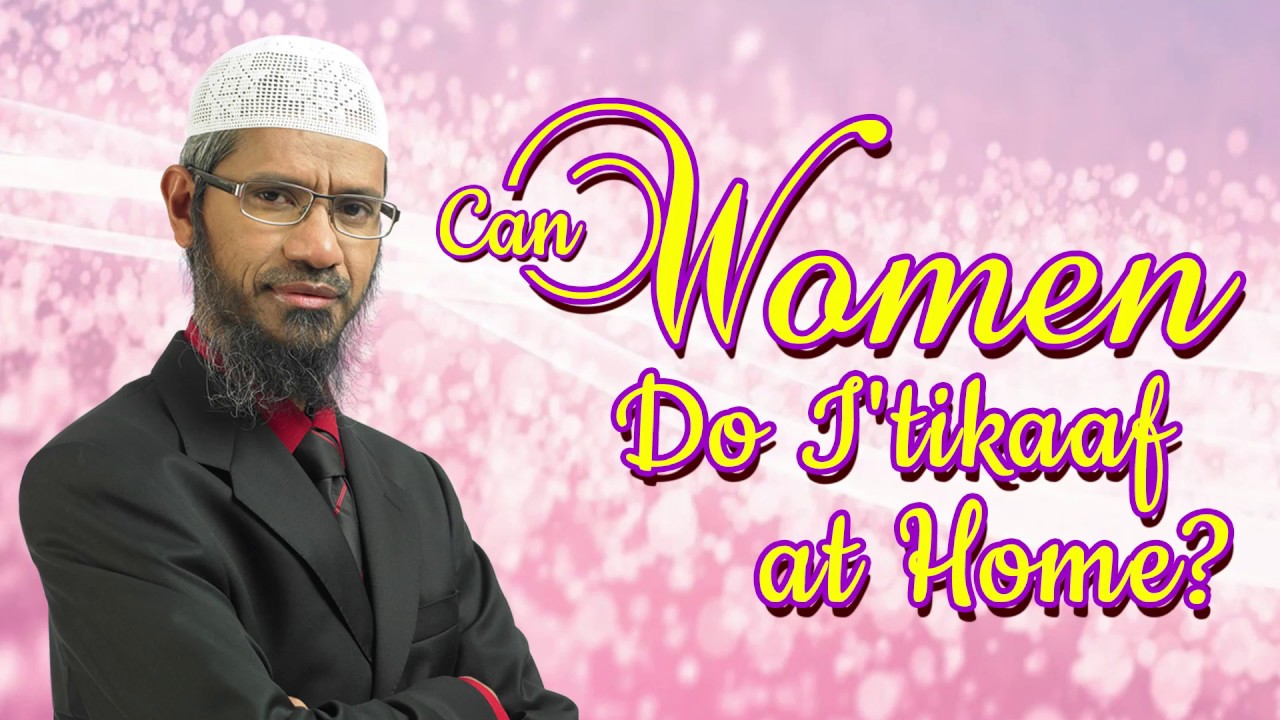 Can Women do I'tikaaf at Home? - Dr Zakir Naik