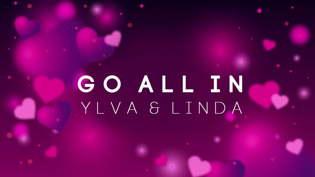 Go all in - Ylva & Linda