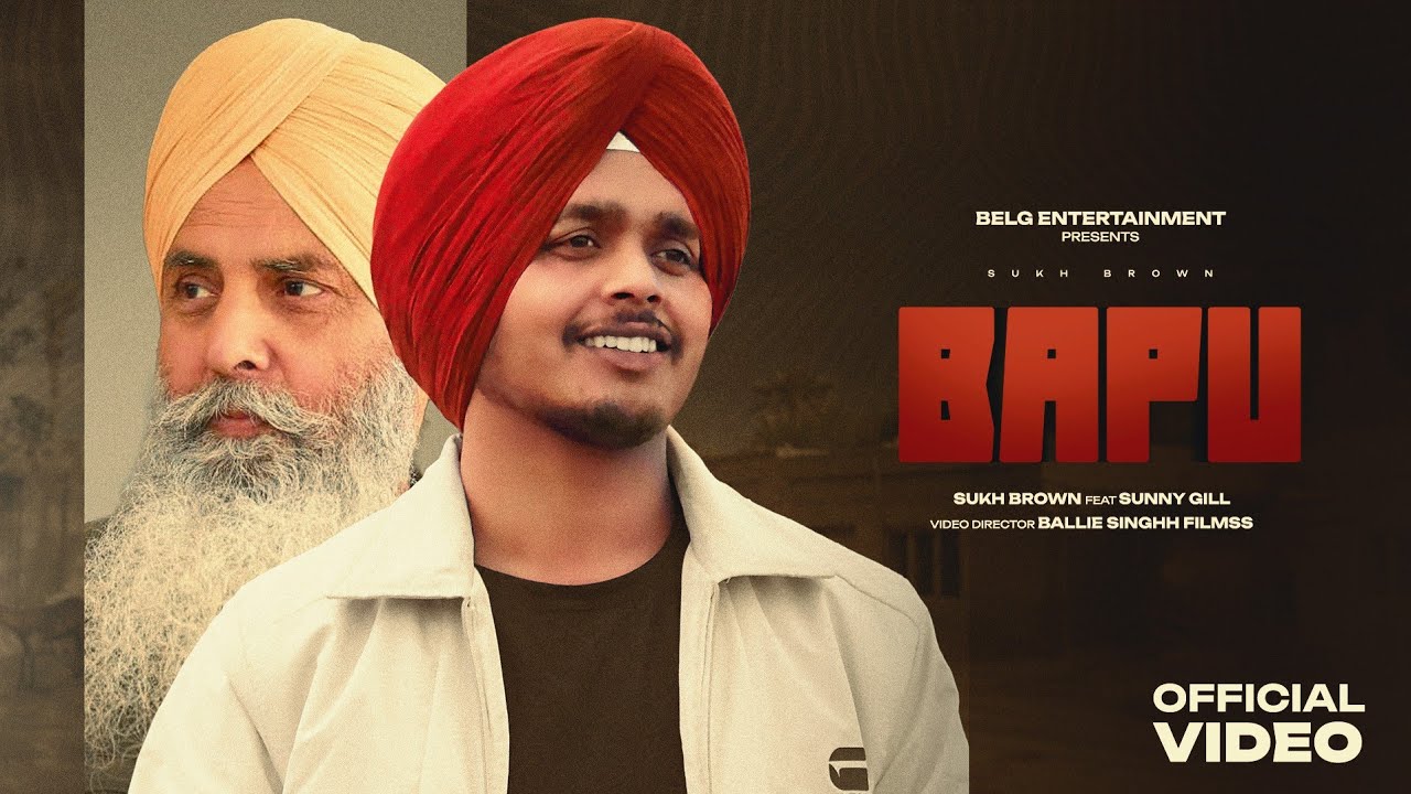 BAPU (OFFICIAL VIDEO) | SUKH BROWN | LOVEES | BELG ENTERTAINMENT #latestpunjabsong 