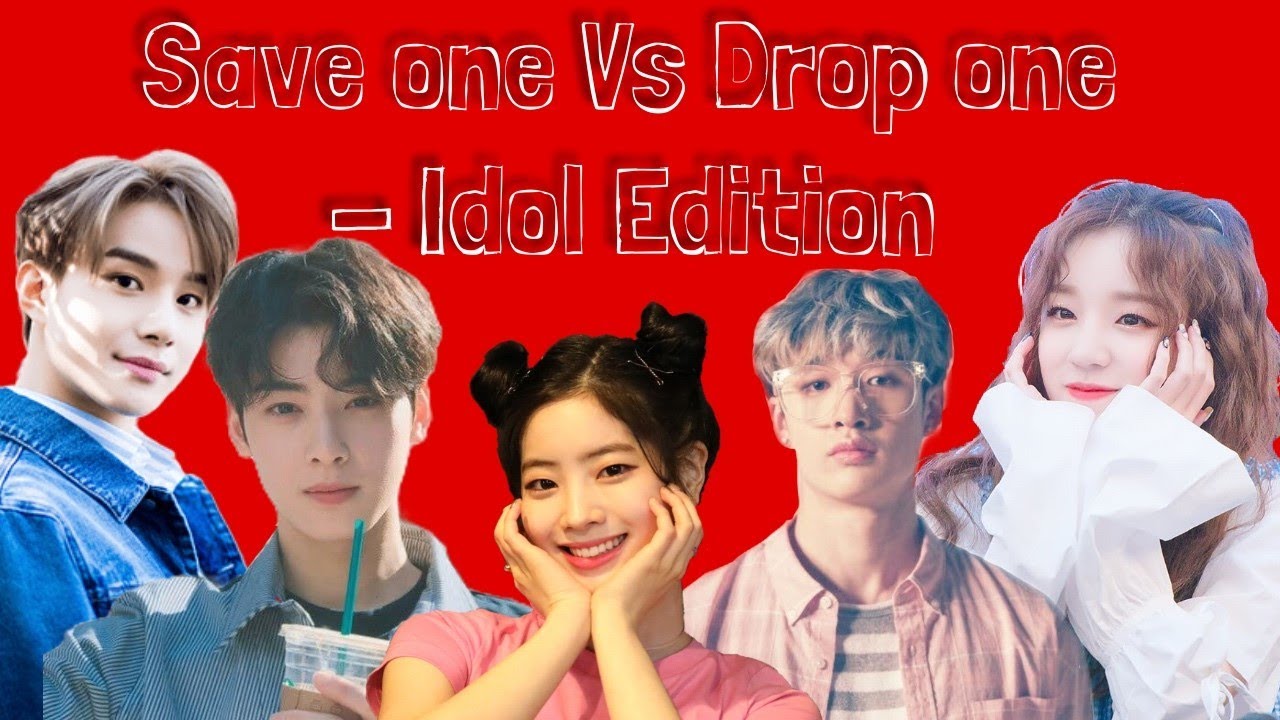 Save one Vs Drop one KPOP Game #2 •{Idol Edition}•