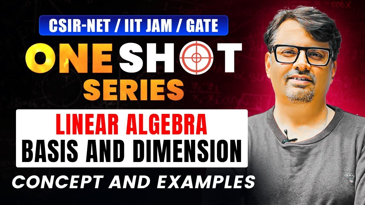 One Shot Series - Linear Algebra Basis and Dimension For CSIR NET / IIT JAM / GATE By Gp Sir