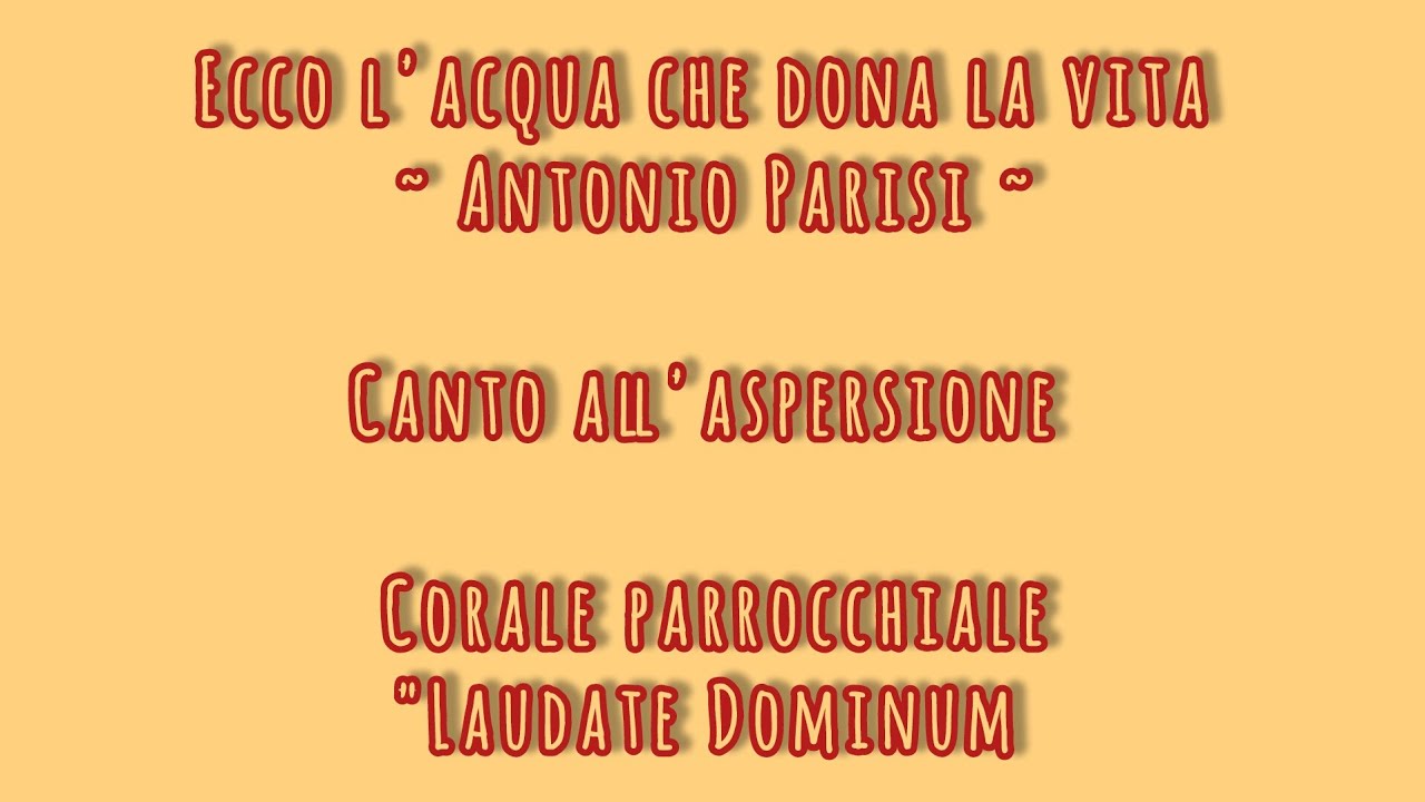 Ecco l'acqua che dona la vita - Parisi / Canto all'aspersione