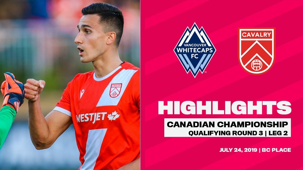 HIGHLIGHTS | Vancouver Whitecaps FC vs. Cavalry FC [Round 3, Leg 2 | July 24]