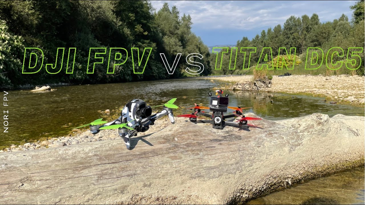 #FPV - TITAN DC5 vs DJI FPV - NORI FPV