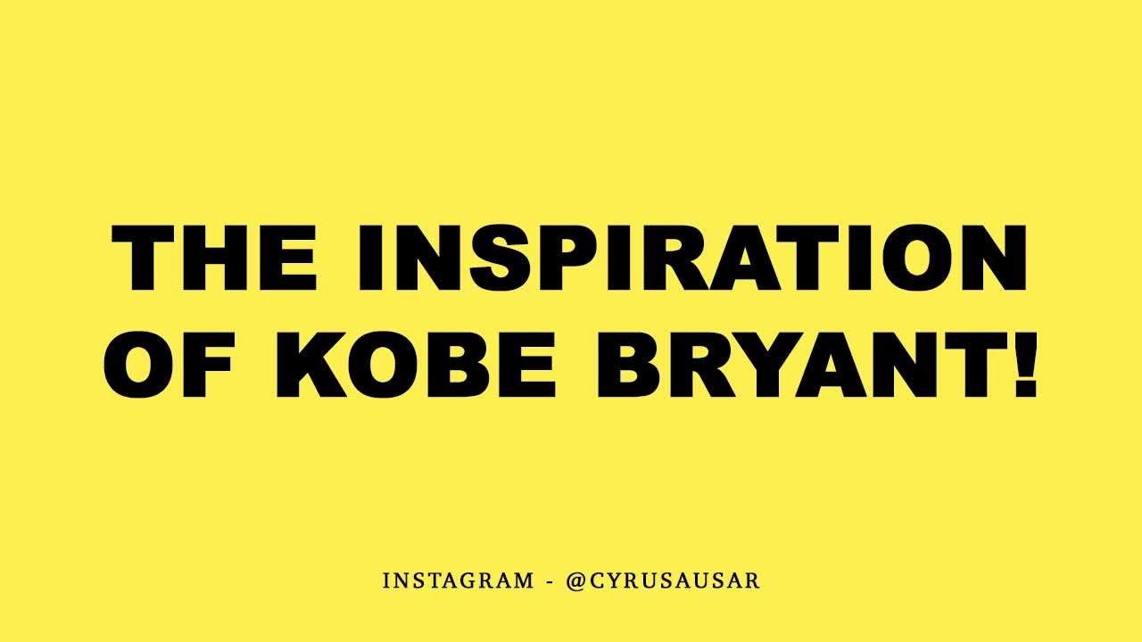The Inspiration of Kobe Bryant | @CyrusAusar