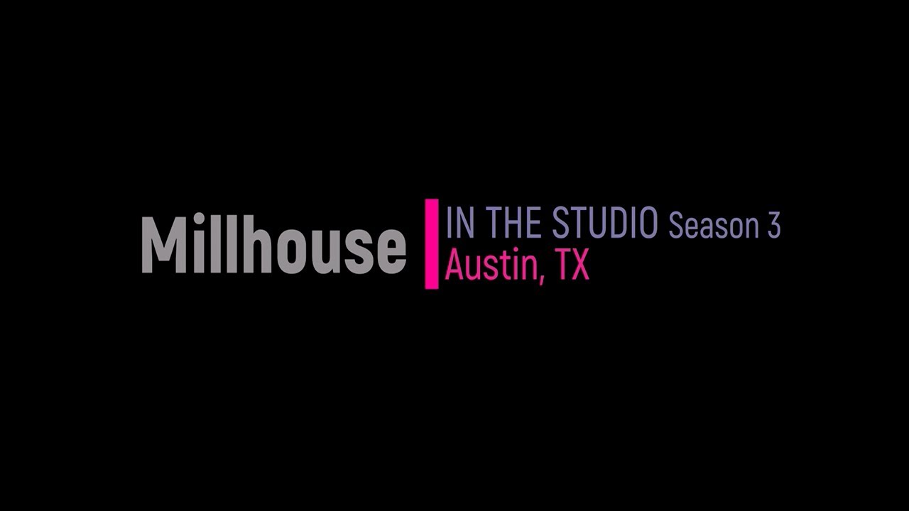 Millhouse - IN THE STUDIO