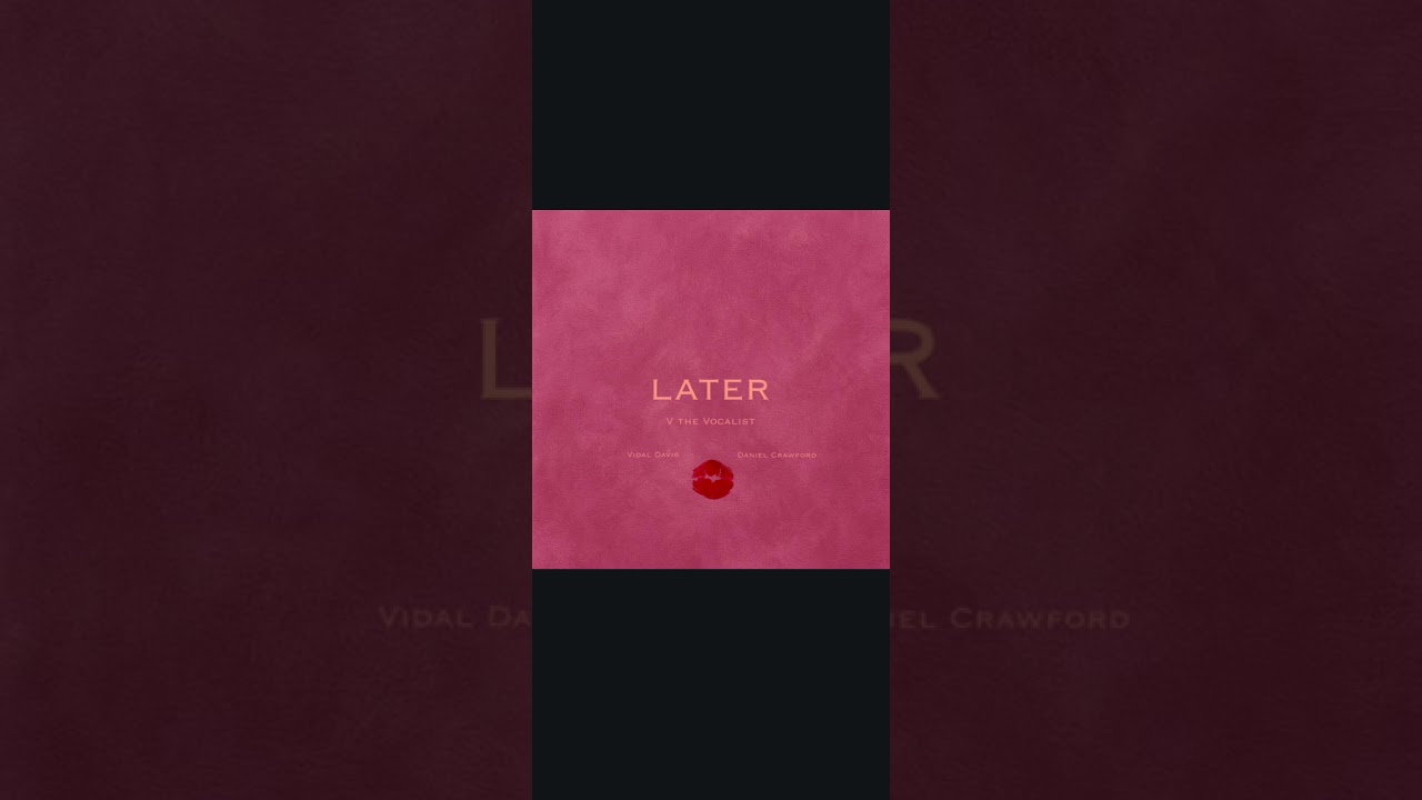 Later - V the Vocalist 