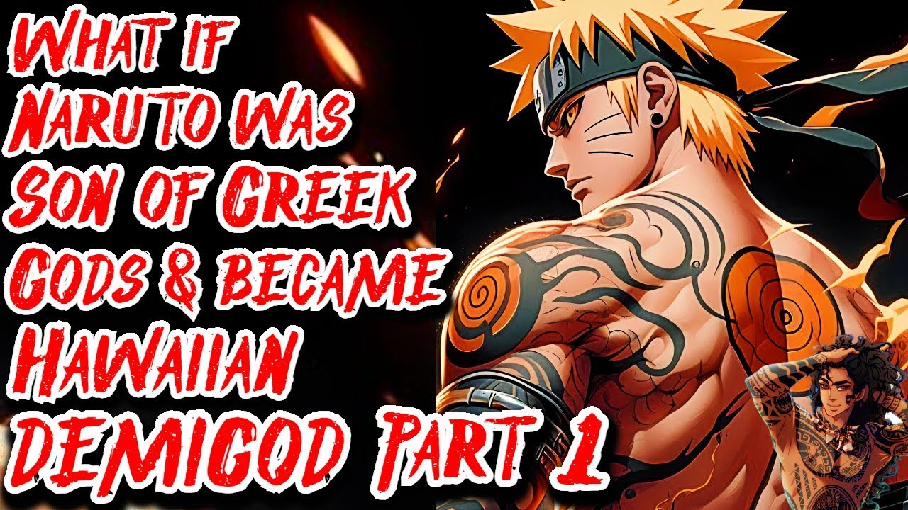 What if Naruto was Son of Greek Gods & became Hawaiian Demigod | Part 1 | Au.@GilgameshUruk