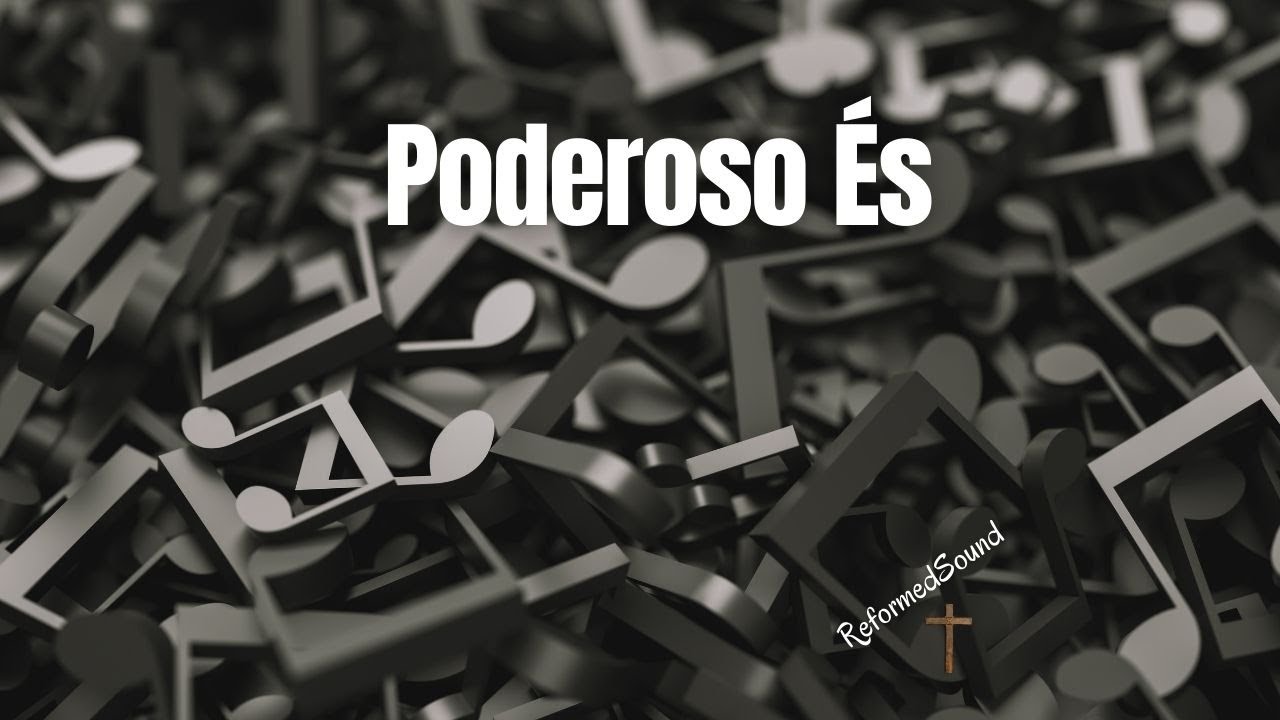 Poderoso És | ReformedSound