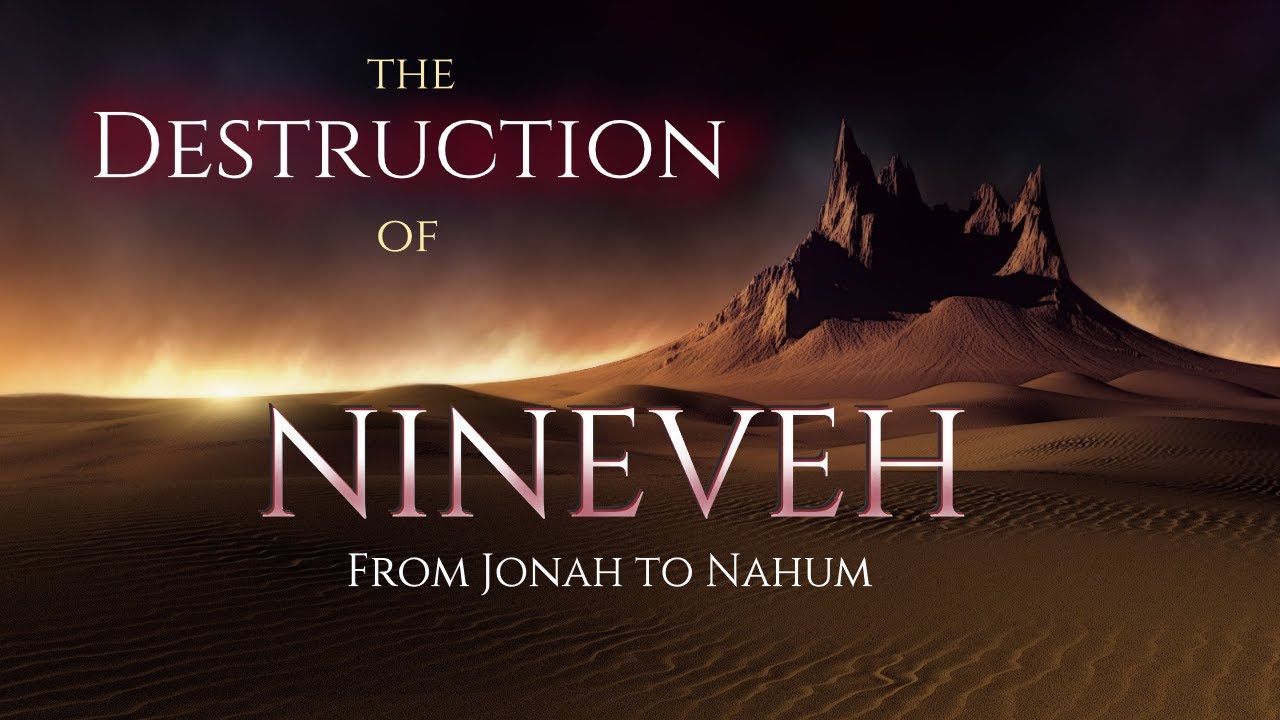 The Untold Story Of Nineveh - From Deliverance To Destruction