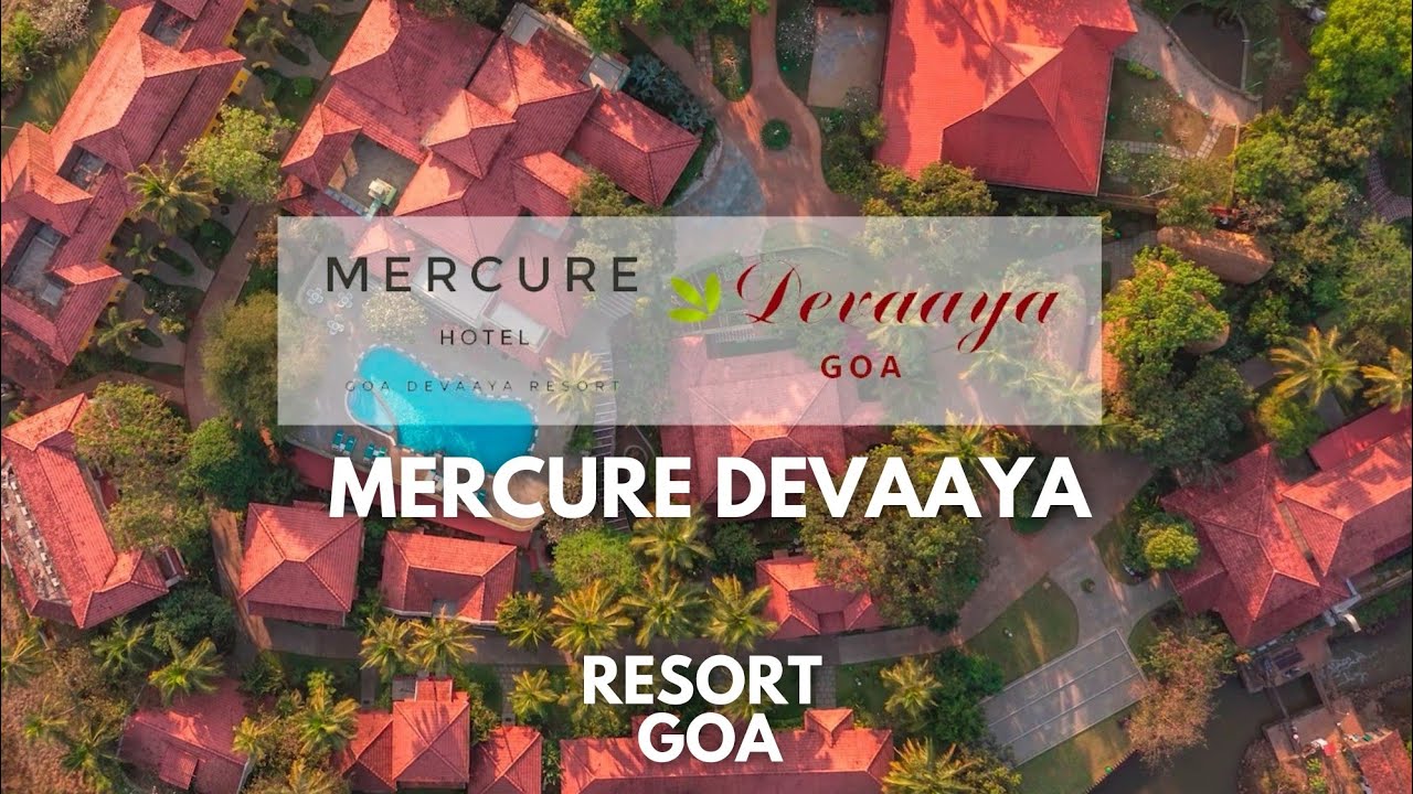 Ultimate Tour of Mercure Devaaya Resort Goa : Experience Luxury