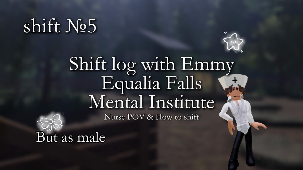 Shifting as MALE? | Equalia Falls Mental Institute shift | How to shift & Nurse POV