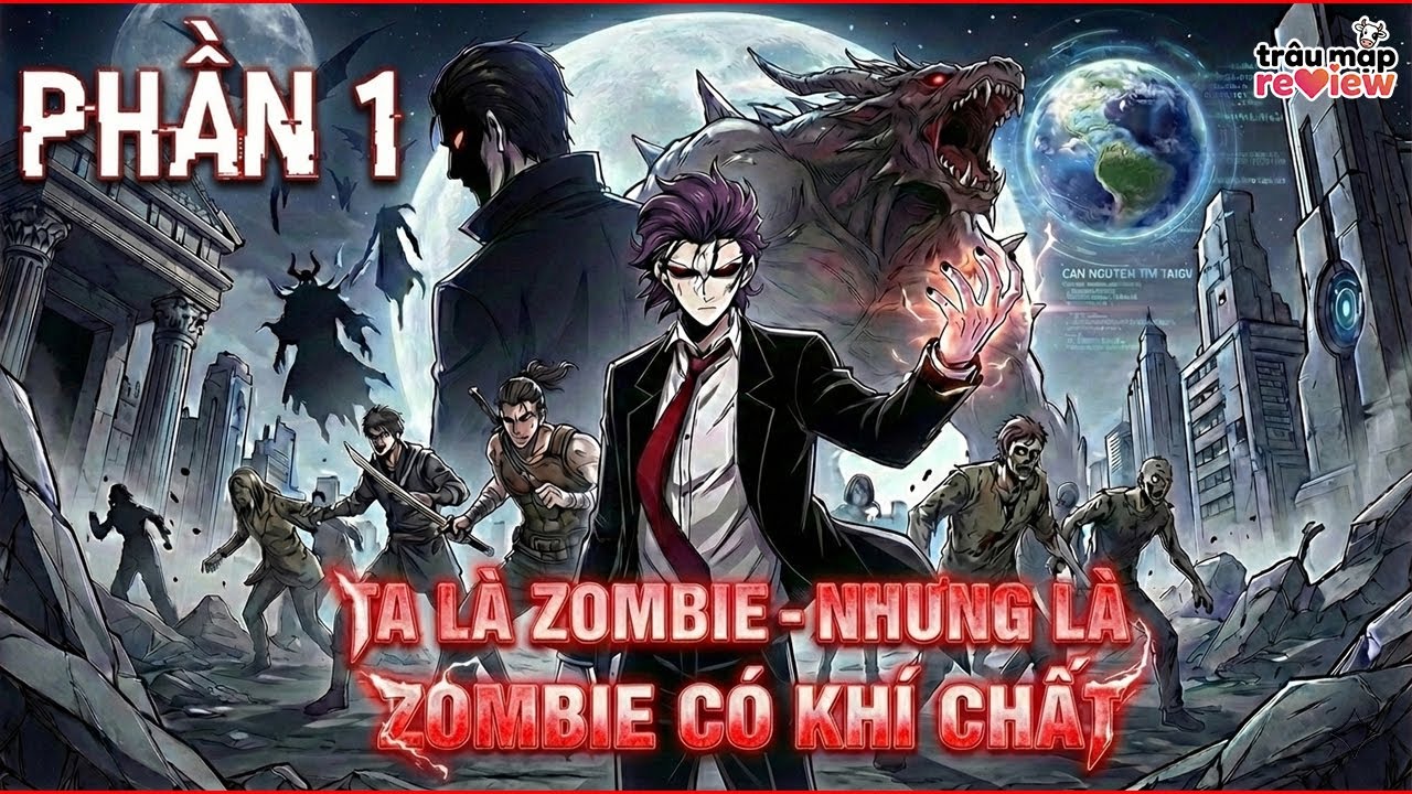《Phần 1》Ta L&agrave; Zombie, Nhưng L&agrave; Zombie C&oacute; Tố Chất | Truyện 3D Động | Tr&acirc;u Mặp Review