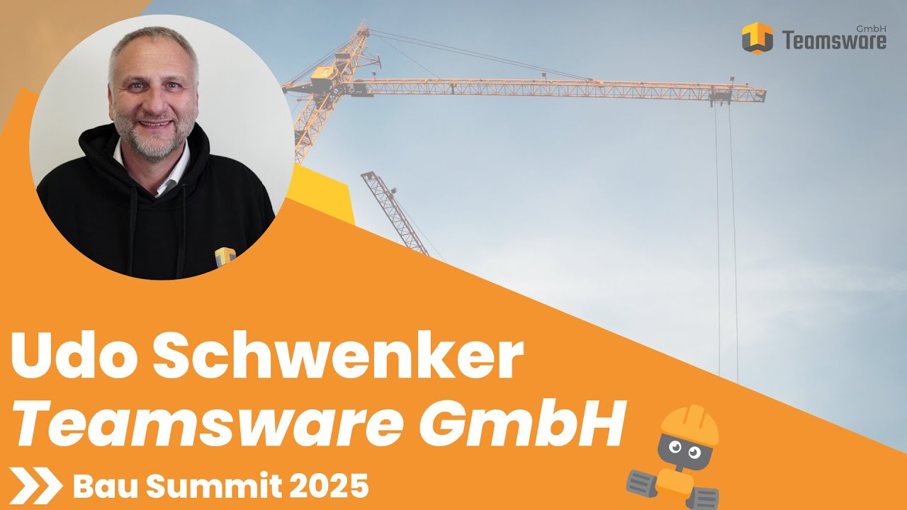 Next Generation Projektplattform im Bau - Udo Schwenker (Teamsware GmbH) Bau Summit 2025