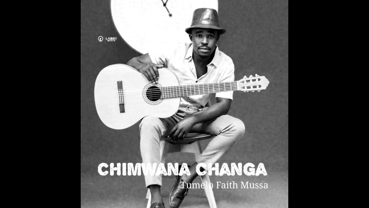CHIMWANA CHANGA Tumelo Faith Mussa